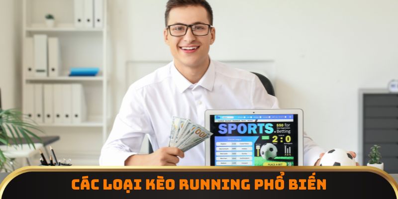 Các loại kèo Running phổ biến
