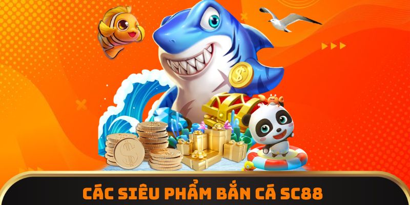 Các siêu phẩm bắn cá SC88