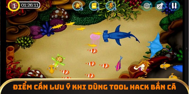 Điểm cần lưu ý khi dùng tool hack bắn cá