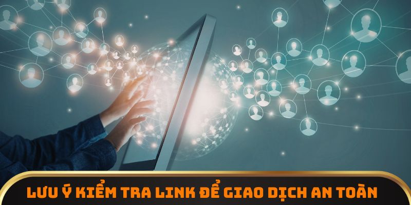 Lưu ý kiểm tra link để giao dịch an toàn