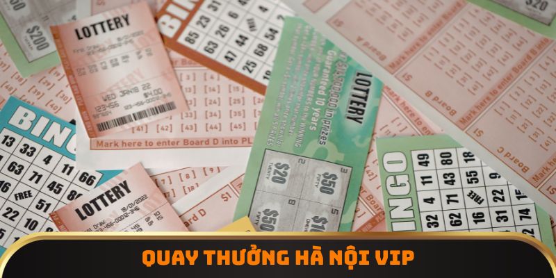 Quay thưởng Hà Nội VIP