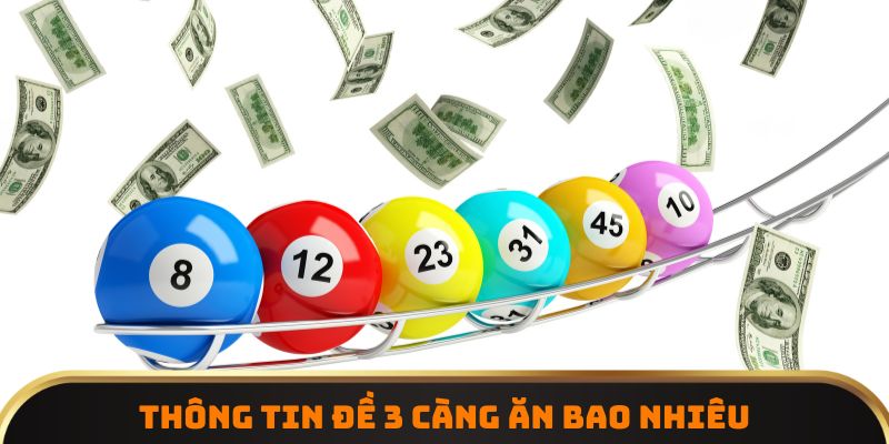 Thông tin đề 3 càng ăn bao nhiêu