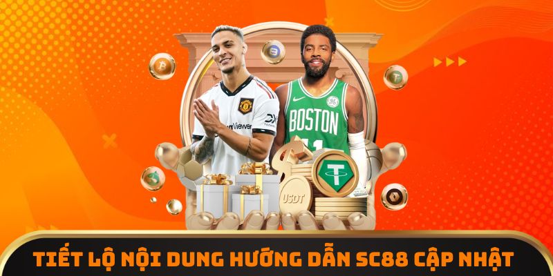 Tiết lộ nội dung hướng dẫn SC88 cập nhật