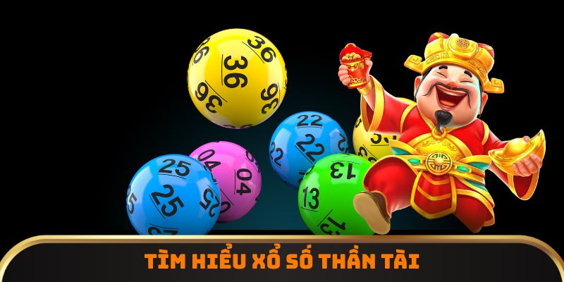 Tìm hiểu xổ số thần tài