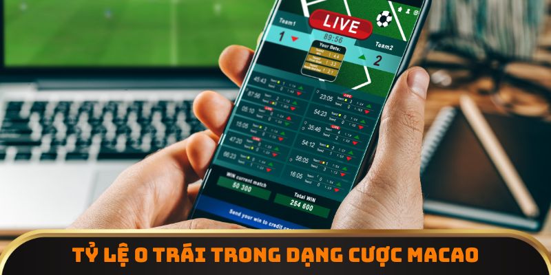 Tỷ lệ 0 trái trong dạng cược Macao